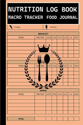 Nutrition log book and macro tracker food journal: Nutrition and Food Log Book for Each Day. Calories, sugar, protein, fat, carbs, fiber, and sodium may all be easily tracked for meals.