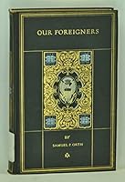 Our Foreigners: A Chronicle of Americans in the Making B09674HB8V Book Cover