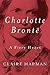 Charlotte Brontë: A Fiery Heart