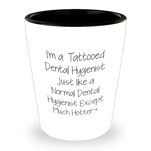 Hot and Trendy Dental Hygienist Shot Glass - Funny Tattooed Dental Hygienist Gifts for Dental Hygiene Lovers - Unique Christmas Unique Gifts for Her, Him, or Friends from the Dental Hygienist