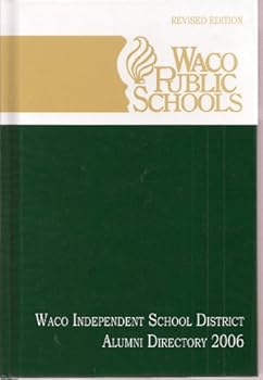 Hardcover Waco Public Schools: Waco Independent School District Alumni Directory 2006 Revised Edition Book