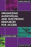Organizing Audiovisual and Electronic Resources for Access: A Cataloging Guide, 2nd Edition (Library and Information Science Text (Paperback))