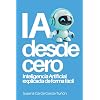 IA desde cero: Inteligencia Artificial explicada de forma facil (Spanish Edition) Paperback June 13, 2024