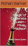 Magic of Cinderella Queen - Mikey Madison: Ballet Dance Queen