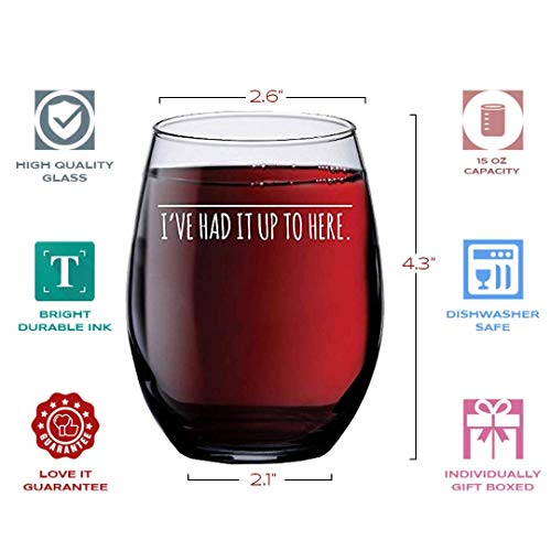 I've Had It Up To Here Wine Glass - Funny Wine Glasses For Women Best Friends Coworker Gifts - Prosecco Glasses Wine Gifts Ideas - Funny Birthday Gifts For Women Men Mom - 15 Oz Stemless Wine Glass #TOP4