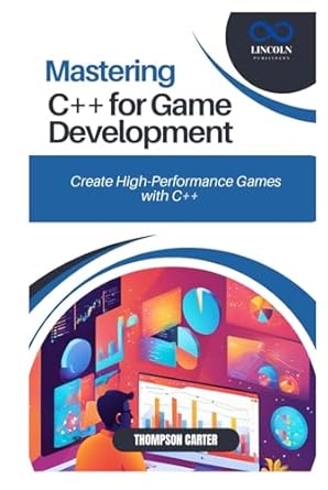 MASTERING C++ FOR GAME DEVELOPMENT: Create High-Performance Games with ...