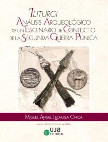 Iliturgi: Análisis Arqueológico de un Escenario de Conflicto de la Segunda Guerra Púnica