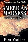 American Madness: Waking up to Woke