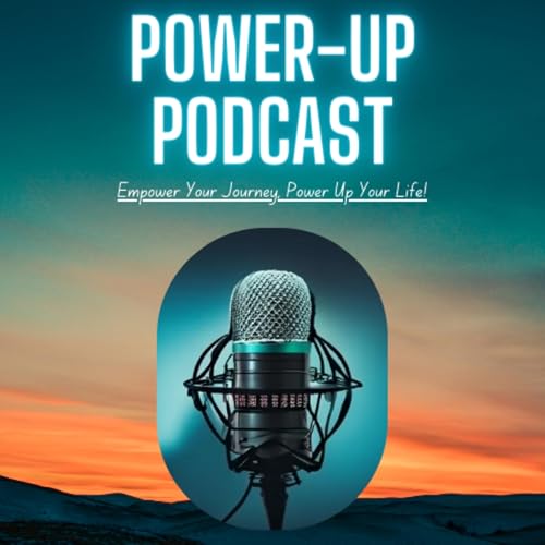 Power-Up Podcast For Empowerment, Motivation, Personal Development and Accountability cover art