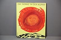 The sun in art: Die Sonne in der Kunst. Le soleil dans l'art. Sun symbolism of past and present in pagan and christian art, popular art, fine art and applied art B0007BL01K Book Cover