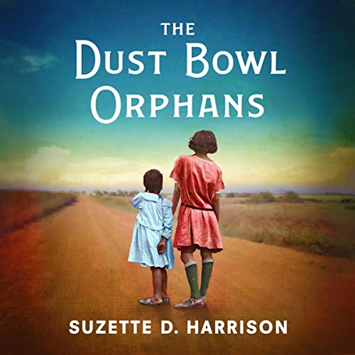 The Dust Bowl Orphans (Audible Audio Edition) Suzette D