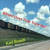  WHERE DOES THAT TRAIN GO?