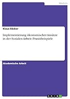 Implementierung �konomischer Ans�tze in der Sozialen Arbeit: Praxisbeispiele 3668139431 Book Cover