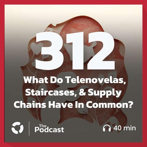 What Do Telenovelas, Staircases, & Supply Chains Have In Common?
