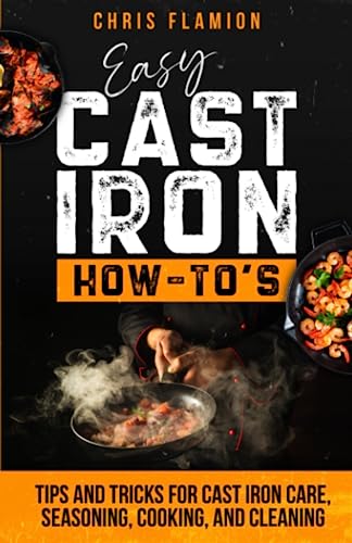 Easy Cast Iron How-To's: Tips and Tricks for Cast Iron