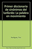 Primer diccionario de sinónimos del lunfardo: La palabra en movimiento 950080493X Book Cover