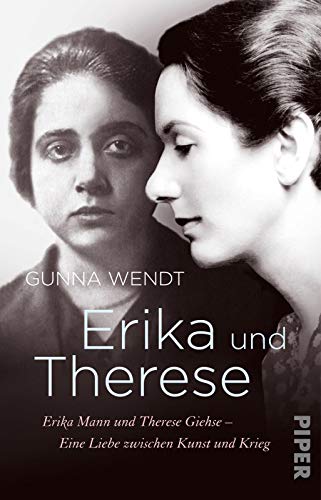 Erika und Therese: Erika Mann und Therese Giehse – Eine Liebe zwischen Kunst und Krieg Erika und Therese: Erika Mann und Therese Giehse – Eine Liebe zwischen Kunst und Krieg