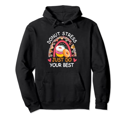 Donut Stress Just Do Ur Best Rock The Test Day Teacher Pullover Hoodie