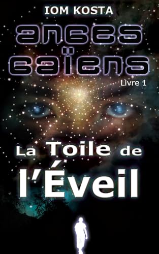 Anges Gaiens, livre 1 : La Toile de l'Eveil (Anges Gaïens) (French Edition)