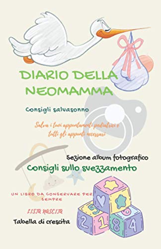 Diario della neo-mamma: Da conservare per sempre (contiene album fotografico,consigli salvasonno,agenda per il pediatra , tabella di crescita , lista nascita,vaccini e molto altro ancora