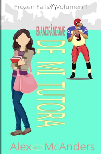 Enamorándome de mi tutora: Un dulce romance universitario deportivo (Frozen Falls) (Spanish Edition)