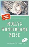 Mollys wundersame Reise : Eine berührende Reise zu dir selbst (Molly - Band 1)