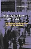International Law from Below: Development, Social Movements and Third World Resistance