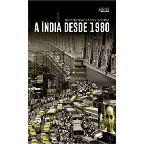 A Índia Desde 1980, do autor Sumit Ganguly; Rahul Mukherji