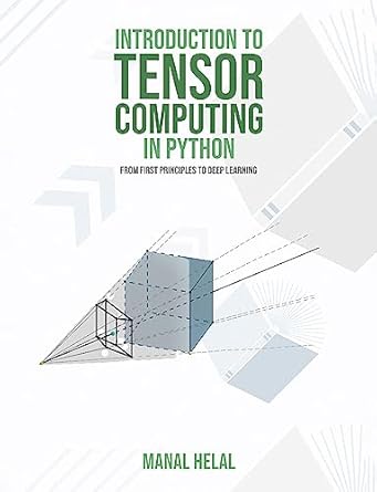 Amazon.com: Introduction to Tensor Computing in Python: From First ...