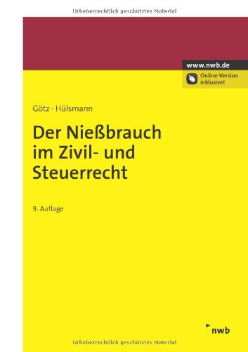 Der Nießbrauch im Zivil- und Steuerrecht Der Nießbrauch im Zivil- und Steuerrecht