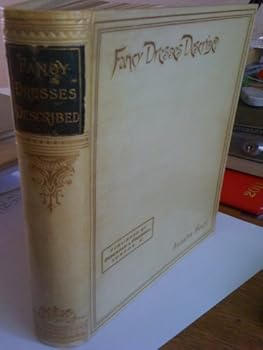 Hardcover Fancy dresses described; or, What to wear at fancy balls, Book