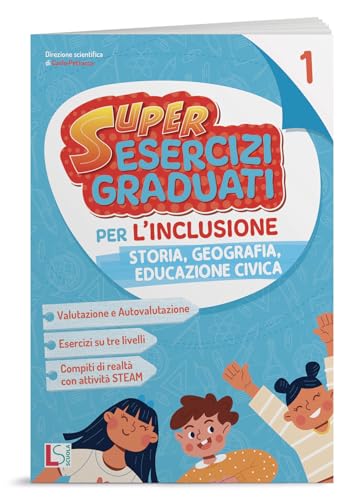 Super esercizi graduati per l'inclusione - STORIA, GEOGRAFIA, EDUCAZIONE CIVICA - 1