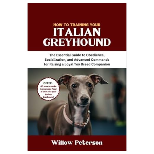 How to Train Your Italian Greyhound: The Essential Guide to Obedience, Socialization, and Advanced Commands for Raising a Loyal Toy Breed Companion (The Dog Trainer’s Handbook)