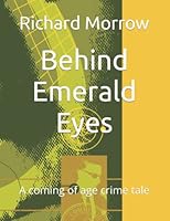 Behind Emerald Eyes: A Gripping Coming of Age Crime Thriller B0BZ325PQP Book Cover