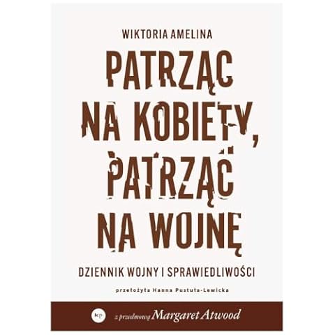 Patrząc na kobiety, patrząc na wojnę. Dziennik wojny i sprawiedliwości
