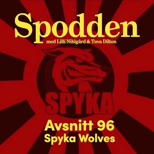 96: Spyka Wolves!