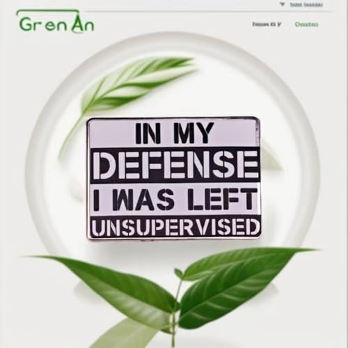 Enamel Lapel Pin In My Defense I Was Left Unsupervised Fashion Pins for Clothing Jacket Hat DIY Brooch Accessory3