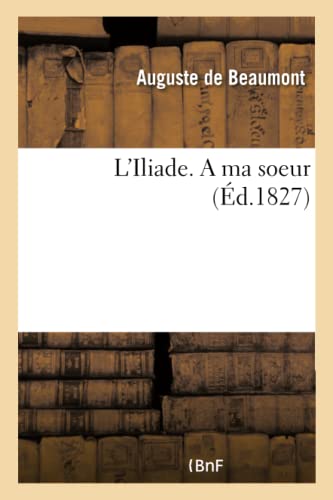 L'Iliade. a Ma Soeur (French Edition)