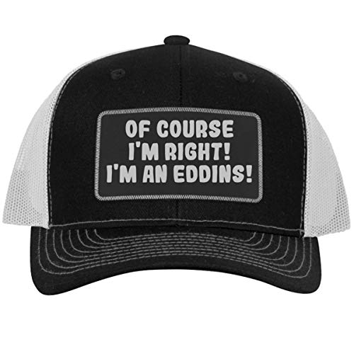 of Course I m Right! I m an Eddins! - Leather Black Patch Engraved Trucker Hat, Black-White, One Size