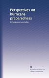  Perspectives sur la préparation aux ouragans : techniques utilisées aujourd\'hui