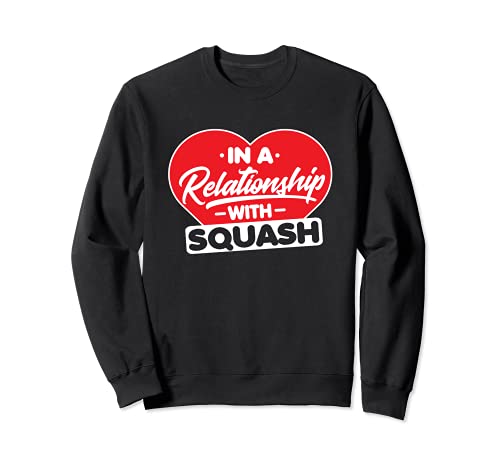 In a Relationship with Squashes - Funny Squash Lover Sudadera