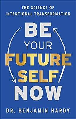 Be Your Future Self Now: The Science of Intentional Transformation (English Edition)