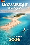 Mozambique Travel Guide 2026: Beaches, Safaris, Islands, Culture, and Authentic Local Experiences