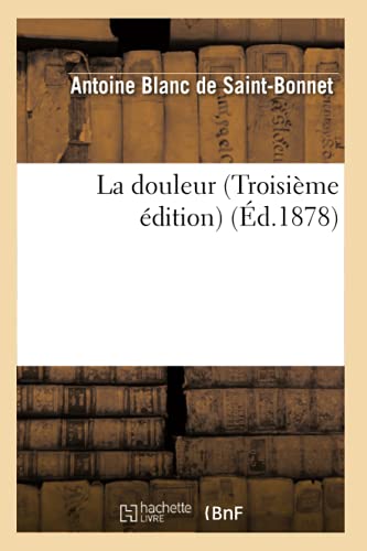 La Douleur (Troisième Édition) (Éd.1878) (Philosophie) (French Edition)