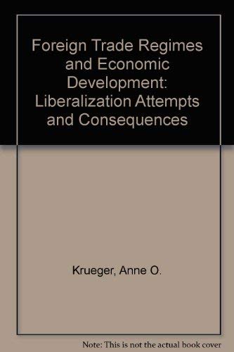 Liberalization Attempts and Consequences (v. 10) (Foreign Trade Regimes and Economic Development)