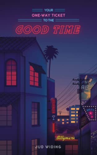 Your One-Way Ticket To The Good Time