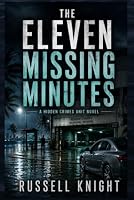 The Eleven Missing Minutes: A Hidden Crimes Unit Christian Crime Suspense Novel B0H86K5KJM Book Cover