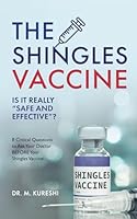 The Shingles Vaccine: Is it Really Safe and Effective?: 8 Critical Questions to Ask Your Doctor BEFORE Your Shingles Vaccine (The Hidden Dangers of Vaccines (That Your Doctor Won't Tell You)) B0CM8BXGSB Book Cover