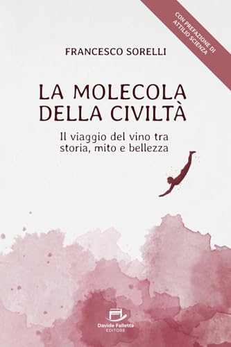 La Molecola della Civiltà: Il Viaggio del Vino tra Storia, Mito e Bellezza
