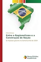Entre O Regionalismo E a Construcao de Nacao 3841706517 Book Cover